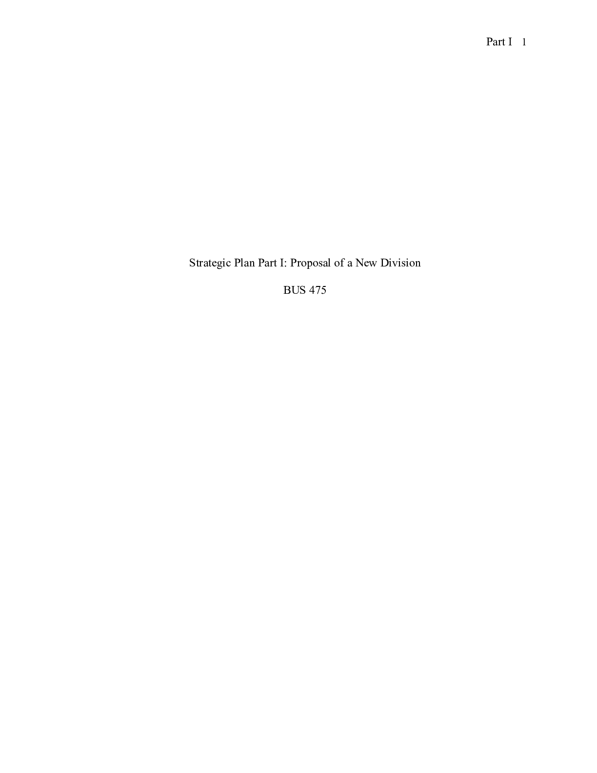 Preview of BUS 475 W2 Strategic Plan Part 1.docx    Strategic Plan Part I: Proposal of a New Division